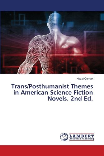 Cover image for Trans/Posthumanist Themes in American Science Fiction Novels. 2nd Ed.