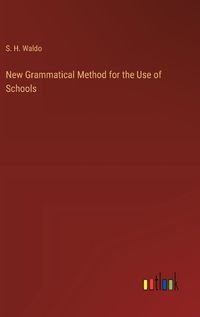 Cover image for New Grammatical Method for the Use of Schools