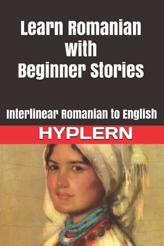 Cover image for Learn Romanian with Beginner Stories: Interlinear Romanian to English