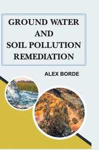 Cover image for Ground Water and Soil Pollution Remediation