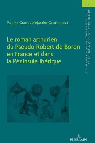 Cover image for Le Roman Arthurien Du Pseudo-Robert de Boron En France Et Dans La Peninsule Iberique