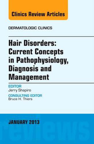 Cover image for Hair Disorders: Current Concepts in Pathophysiology, Diagnosis and Management, An Issue of Dermatologic Clinics