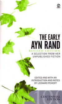 Cover image for The Early Ayn Rand: Revised Edition: A Selection From Her Unpublished Fiction