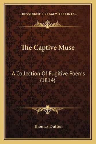 Cover image for The Captive Muse: A Collection of Fugitive Poems (1814)