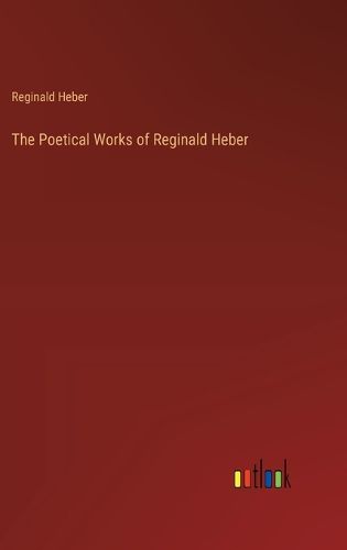 The Poetical Works of Reginald Heber