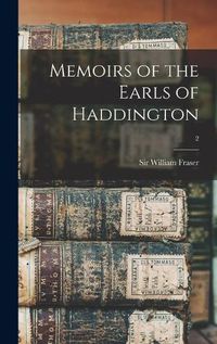 Cover image for Memoirs of the Earls of Haddington; 2