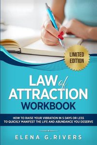 Cover image for Law of Attraction Workbook: How to Raise Your Vibration in 5 Days or Less to Start Manifesting Your Dream Reality