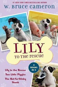 Cover image for Lily to the Rescue Bind-Up Books 1-3: Lily to the Rescue, Two Little Piggies, and the Not-So-Stinky Skunk