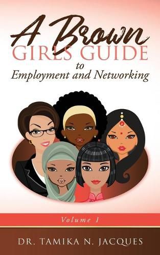 Cover image for A Brown Girls Guide to Employment and Networking