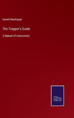 Cover image for The Trapper's Guide: A Manual of Instructions