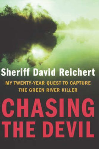 Cover image for Chasing the Devil: My Twenty-Year Quest to Capture the Green River Killer