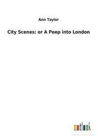 Cover image for City Scenes: or A Peep into London