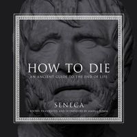 Cover image for How to Die: An Ancient Guide to the End of Life