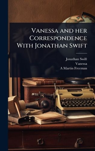 Cover image for Vanessa and her Correspondence With Jonathan Swift