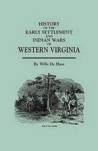 Cover image for History of the Early Settlement and Indian Wars of Western Virginia