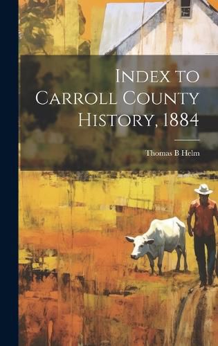 Cover image for Index to Carroll County History, 1884