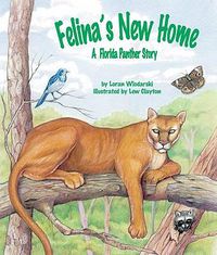 Cover image for Felina's New Home: A Florida Panther Story