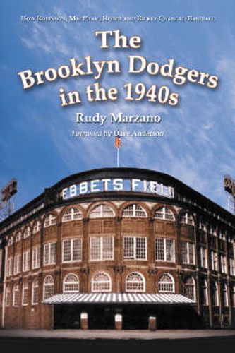 Cover image for The Brooklyn Dodgers in the 1940s: How Robinson, MacPhail, Reiser and Rickey Changed Baseball