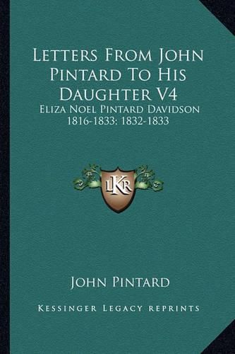 Cover image for Letters from John Pintard to His Daughter V4: Eliza Noel Pintard Davidson 1816-1833; 1832-1833