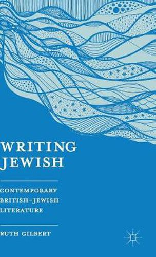Cover image for Writing Jewish: Contemporary British-Jewish Literature