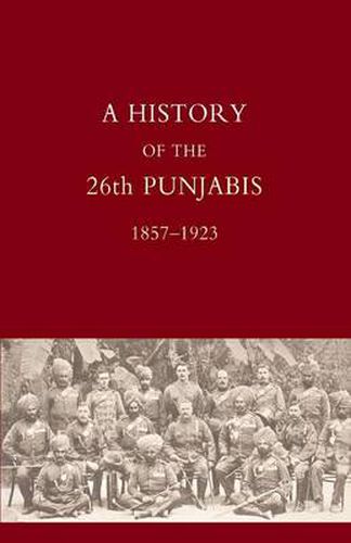 Cover image for History of the 26th Punjabis, 1857-1923