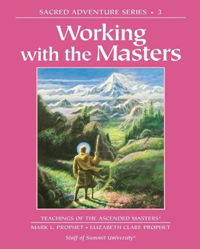 Working with the Masters: Teachings of the Ascended Masters