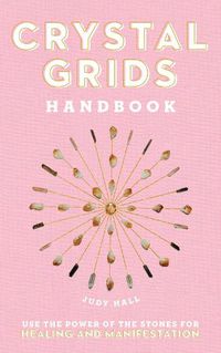 Cover image for Crystal Grids Handbook: Use the Power of the Stones for Healing and Manifestation