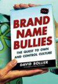 Cover image for Brand Name Bullies: The Quest to Own and Control Culture