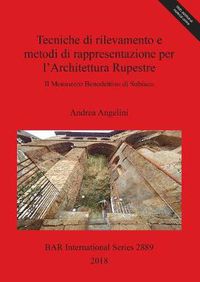 Cover image for tecniche di rilevamento e i metodi di rappresentazione per l'Architettura Rupestre: Il Monastero Benedettino di Subiaco