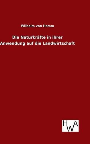 Cover image for Die Naturkrafte in ihrer Anwendung auf die Landwirtschaft