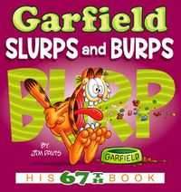 Cover image for Garfield Slurps and Burps: His 67th Book