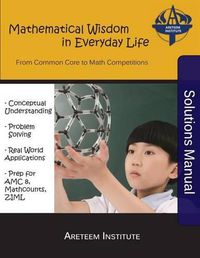 Cover image for Mathematical Wisdom in Everyday Life Solutions Manual: From Common Core to Math Competitions