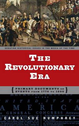 Cover image for The Revolutionary Era: Primary Documents on Events from 1776 to 1800