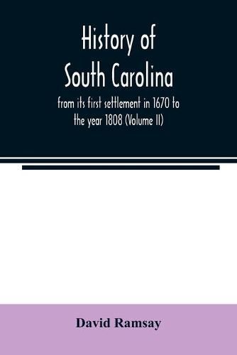 Cover image for History of South Carolina: from its first settlement in 1670 to the year 1808 (Volume II)