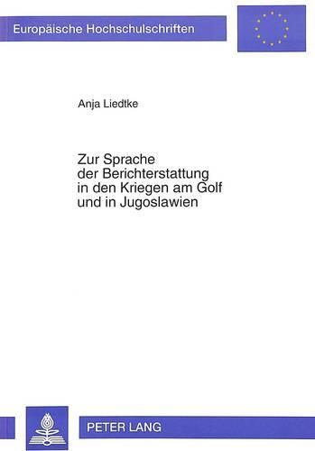 Cover image for Zur Sprache Der Berichterstattung in Den Kriegen Am Golf Und in Jugoslawien
