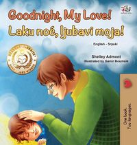 Cover image for Goodnight, My Love! (English Serbian Bilingual Book for Children - Latin alphabet)