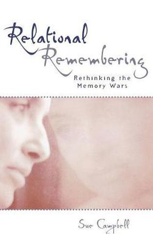 Relational Remembering: Rethinking the Memory Wars