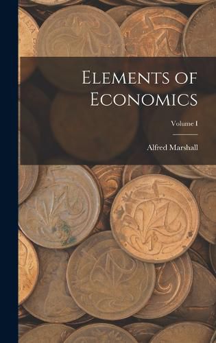 Elements of Economics; Volume I