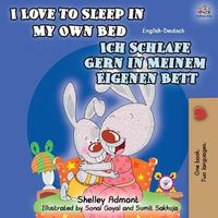 Cover image for I Love to Sleep in My Own Bed Ich Schlafe Gern in Meinem Eigenen Bett: English German Bilingual Book