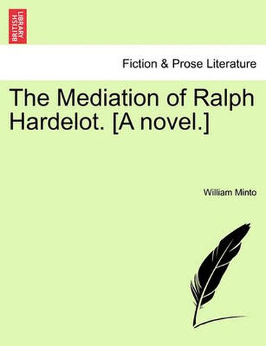 Cover image for The Mediation of Ralph Hardelot. [A Novel.]