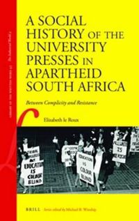 Cover image for A Social History of the University Presses in Apartheid South Africa: Between Complicity and Resistance