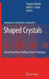 Cover image for Shaped Crystals: Growth by Micro-Pulling-Down Technique