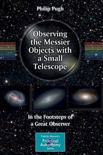 Cover image for Observing the Messier Objects with a Small Telescope: In the Footsteps of a Great Observer