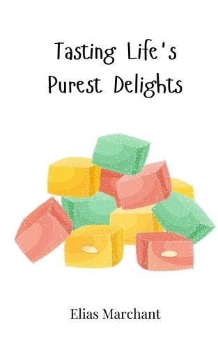 Cover image for Tasting Life's Purest Delights