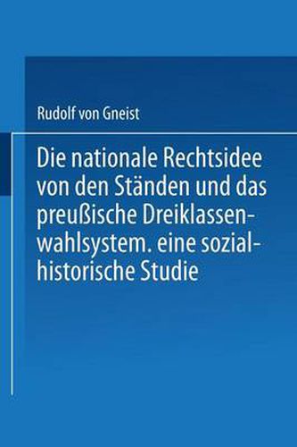 Cover image for Die Nationale Rechtsidee Von Den Standen Und Das Preussische Dreiklassenwahlsystem: Eine Sozial-Historische Studie