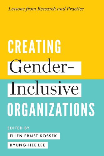 Cover image for Creating Gender-Inclusive Organizations: Lessons from Research and Practice