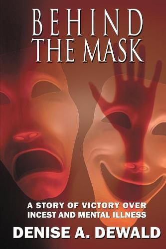 Cover image for Behind the Mask: A Story of Victory Over Incest and Mental Illness