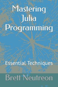 Cover image for Mastering Julia Programming