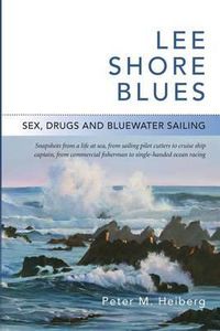 Cover image for Lee Shore Blues: Sex, Drugs and Bluewater Sailing