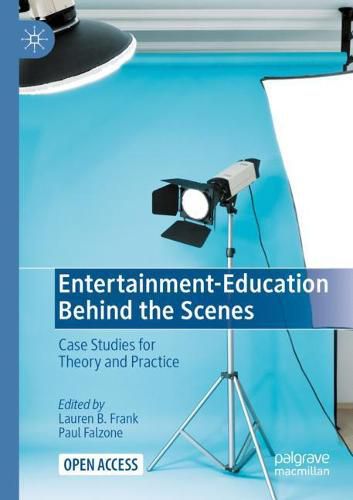 Entertainment-Education Behind the Scenes: Case Studies for Theory and Practice